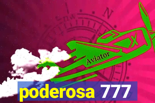 poderosa 777